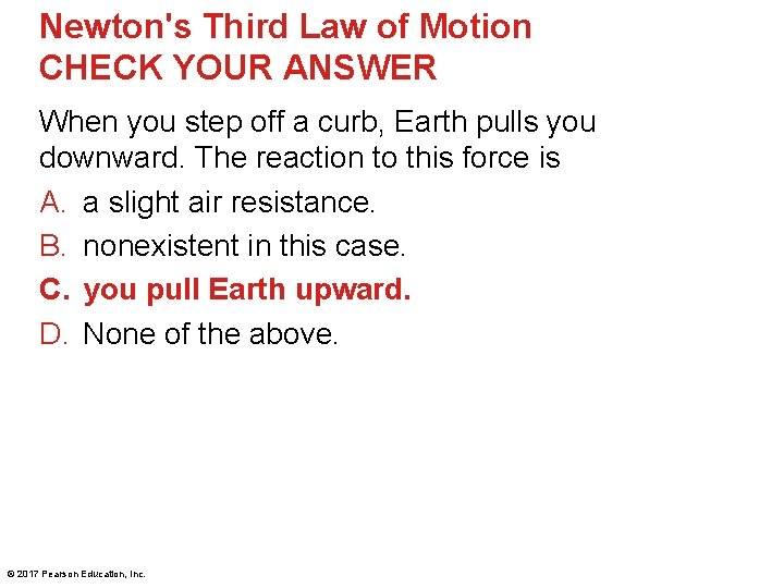 Newton's Third Law of Motion CHECK YOUR ANSWER When you step off a curb,