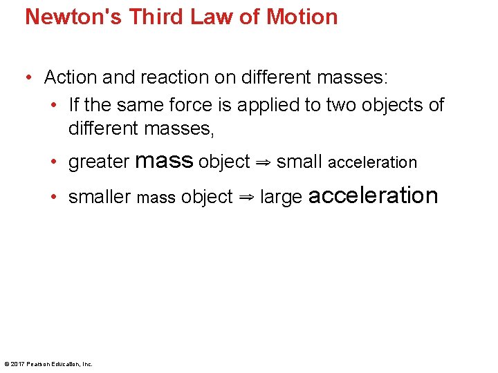 Newton's Third Law of Motion • Action and reaction on different masses: • If