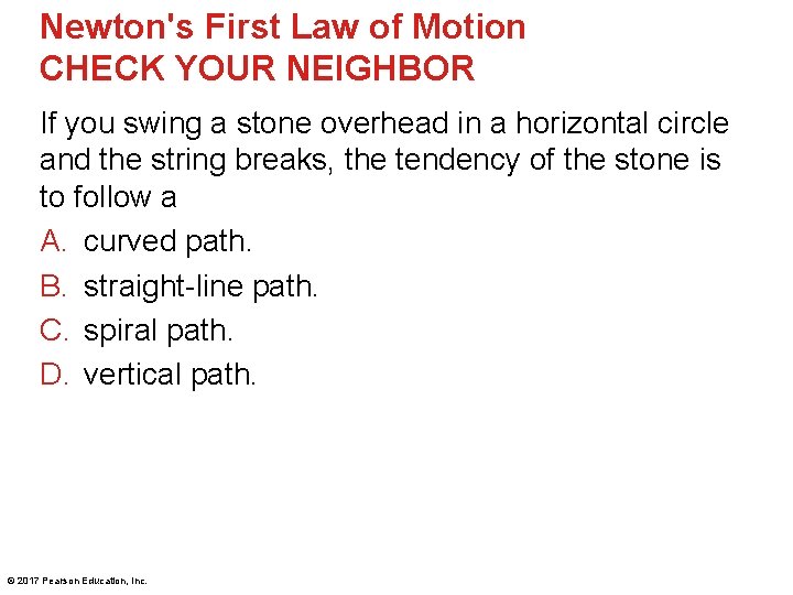 Newton's First Law of Motion CHECK YOUR NEIGHBOR If you swing a stone overhead