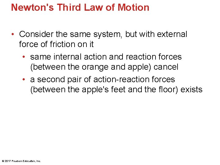 Newton's Third Law of Motion • Consider the same system, but with external force