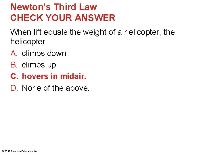 Newton's Third Law CHECK YOUR ANSWER When lift equals the weight of a helicopter,