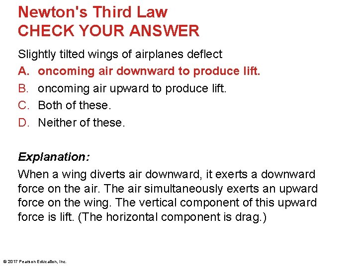 Newton's Third Law CHECK YOUR ANSWER Slightly tilted wings of airplanes deflect A. oncoming