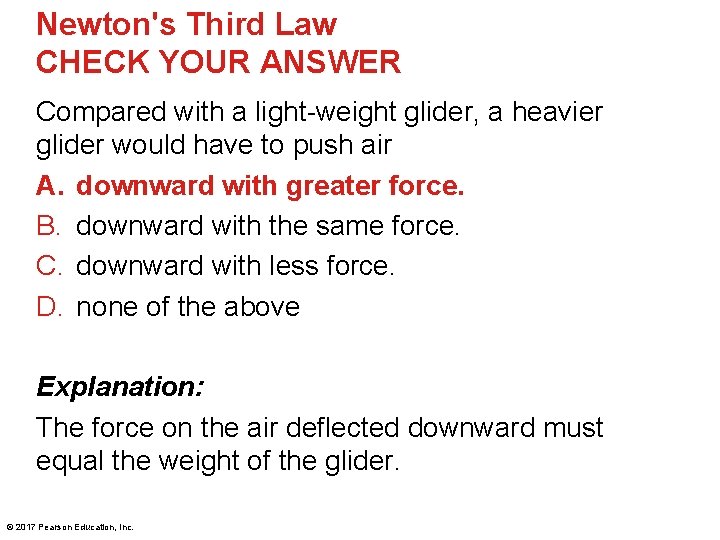 Newton's Third Law CHECK YOUR ANSWER Compared with a light-weight glider, a heavier glider