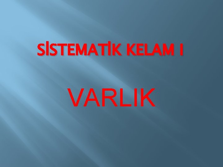 SİSTEMATİK KELAM I VARLIK 