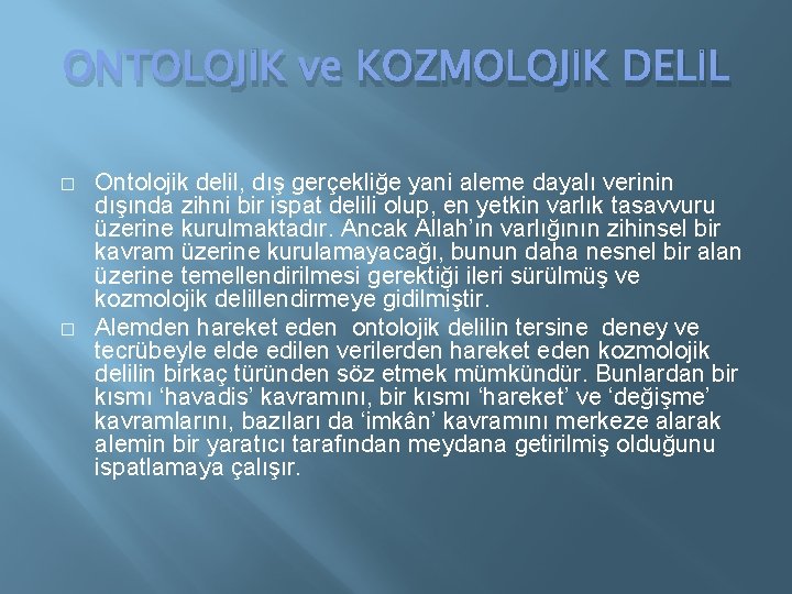 ONTOLOJİK ve KOZMOLOJİK DELİL � � Ontolojik delil, dış gerçekliğe yani aleme dayalı verinin