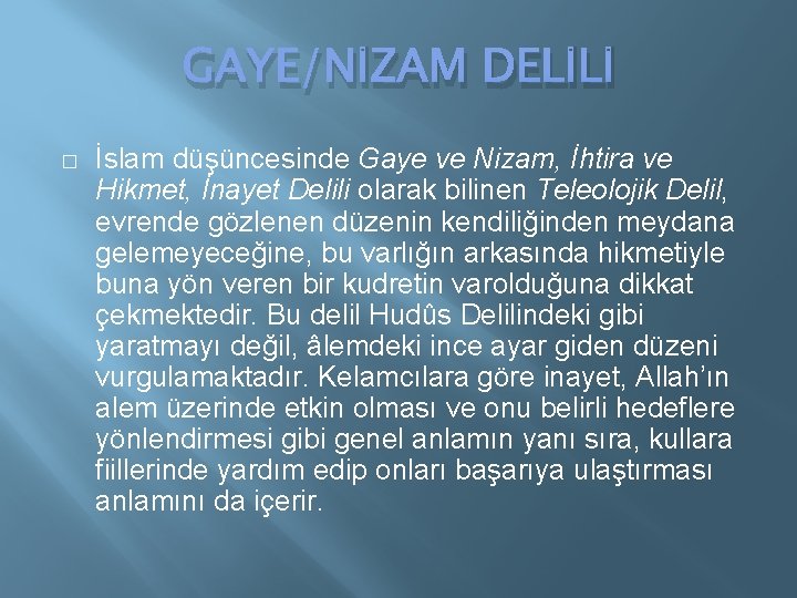 GAYE/NİZAM DELİLİ � İslam düşüncesinde Gaye ve Nizam, İhtira ve Hikmet, İnayet Delili olarak