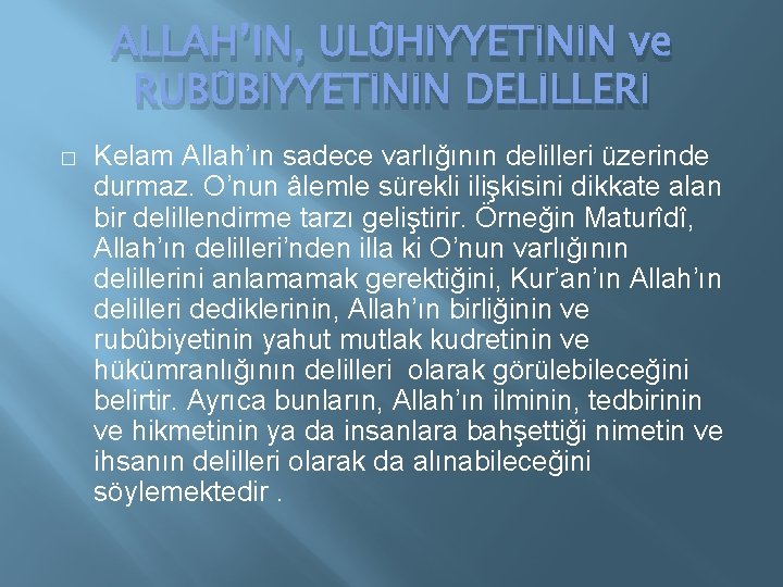 ALLAH’IN, ULÛHİYYETİNİN ve RUBÛBİYYETİNİN DELİLLERİ � Kelam Allah’ın sadece varlığının delilleri üzerinde durmaz. O’nun