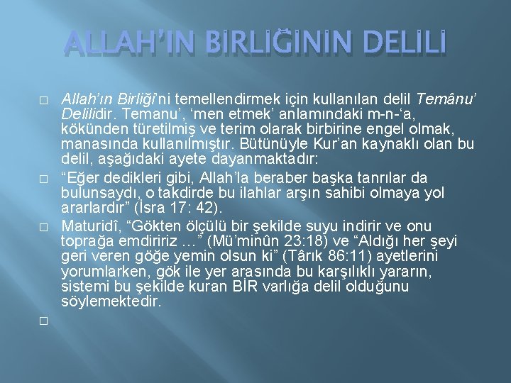 ALLAH’IN BİRLİĞİNİN DELİLİ � � Allah’ın Birliği’ni temellendirmek için kullanılan delil Temânu’ Delilidir. Temanu’,