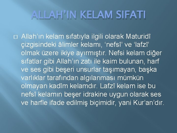 ALLAH’IN KELAM SIFATI � Allah’ın kelam sıfatıyla ilgili olarak Maturidî çizgisindeki âlimler kelamı, ‘nefsî’