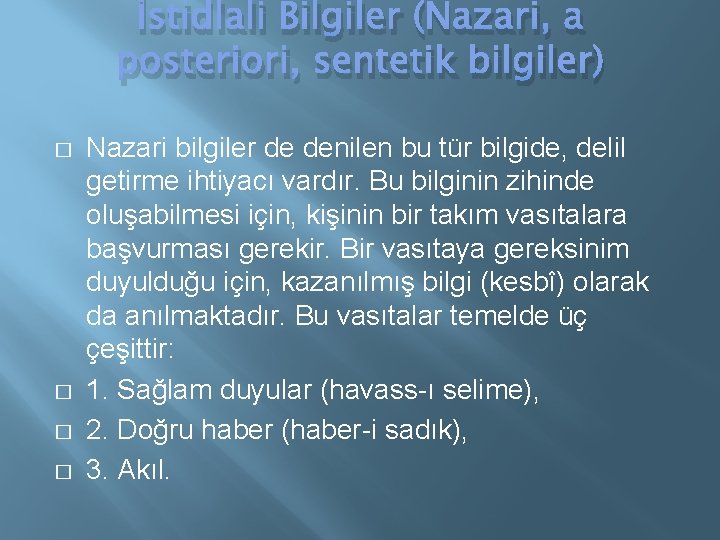 İstidlali Bilgiler (Nazari, a posteriori, sentetik bilgiler) � � Nazari bilgiler de denilen bu