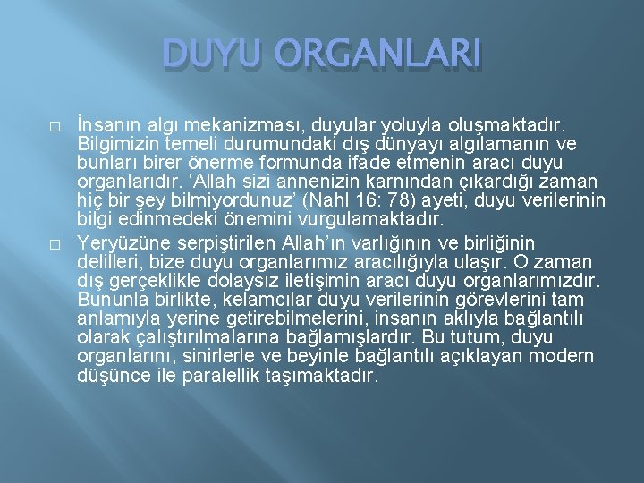 DUYU ORGANLARI � � İnsanın algı mekanizması, duyular yoluyla oluşmaktadır. Bilgimizin temeli durumundaki dış