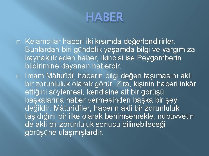 HABER � � Kelamcılar haberi iki kısımda değerlendirirler. Bunlardan biri gündelik yaşamda bilgi ve