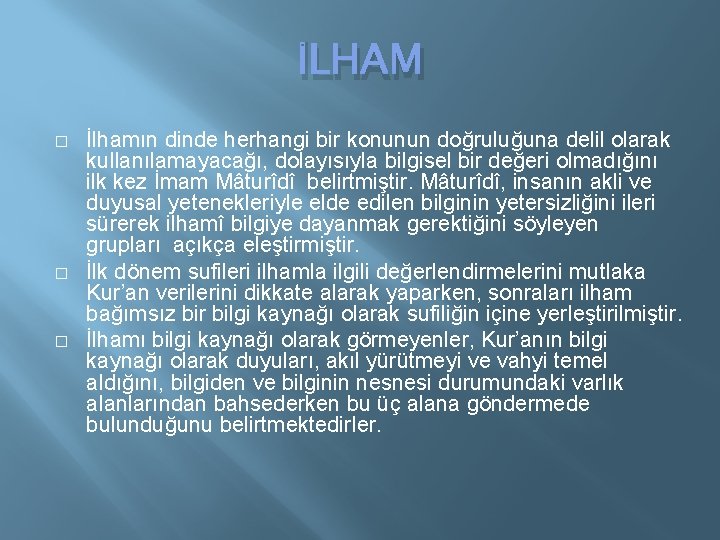 İLHAM � � � İlhamın dinde herhangi bir konunun doğruluğuna delil olarak kullanılamayacağı, dolayısıyla