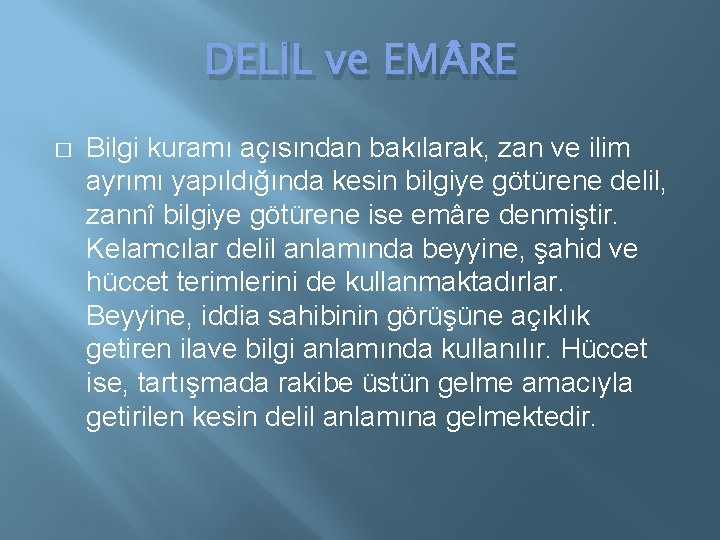 DELİL ve EM RE � Bilgi kuramı açısından bakılarak, zan ve ilim ayrımı yapıldığında