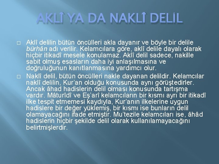 AKLÎ YA DA NAKLÎ DELİL � � Aklî delilin bütün öncülleri akla dayanır ve