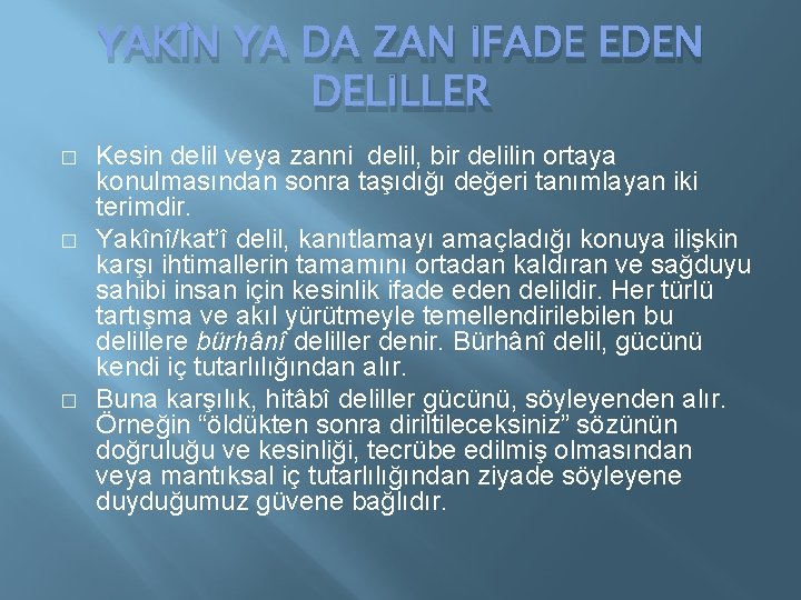 YAKÎN YA DA ZAN İFADE EDEN DELİLLER � � � Kesin delil veya zanni