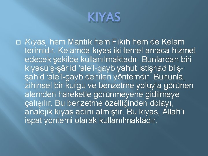 KIYAS � Kıyas, hem Mantık hem Fıkıh hem de Kelam terimidir. Kelamda kıyas iki