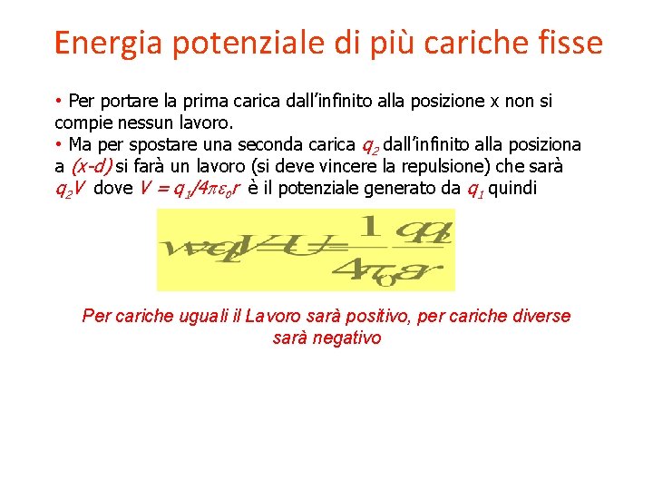 Energia potenziale di più cariche fisse • Per portare la prima carica dall’infinito alla Energia potenziale di più cariche fisse • Per portare la prima carica dall’infinito alla