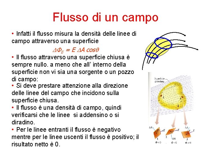 Flusso di un campo • Infatti il flusso misura la densità delle linee di Flusso di un campo • Infatti il flusso misura la densità delle linee di