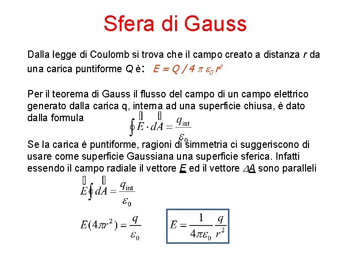 Sfera di Gauss Dalla legge di Coulomb si trova che il campo creato a Sfera di Gauss Dalla legge di Coulomb si trova che il campo creato a