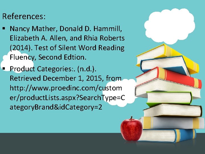 References: § Nancy Mather, Donald D. Hammill, Elizabeth A. Allen, and Rhia Roberts (2014).