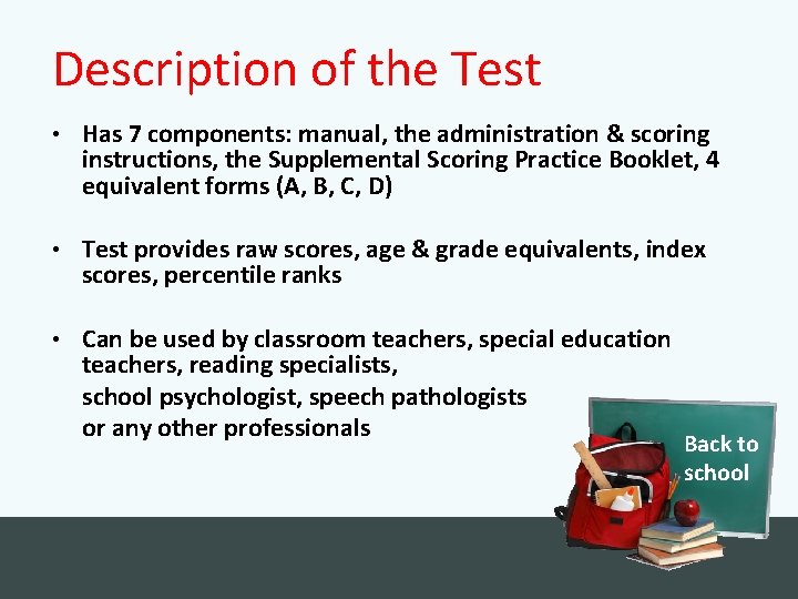 Description of the Test • Has 7 components: manual, the administration & scoring instructions,
