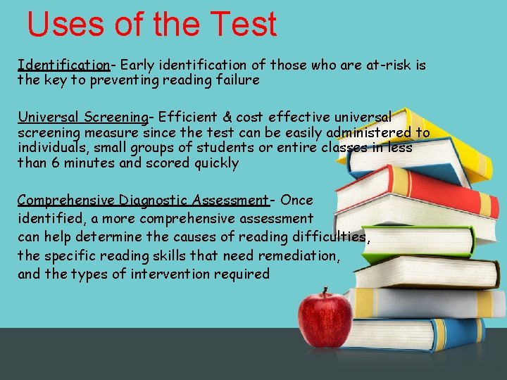 Uses of the Test Identification- Early identification of those who are at-risk is the