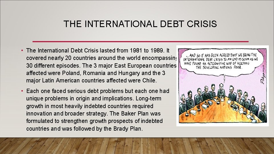 THE INTERNATIONAL DEBT CRISIS • The International Debt Crisis lasted from 1981 to 1989.