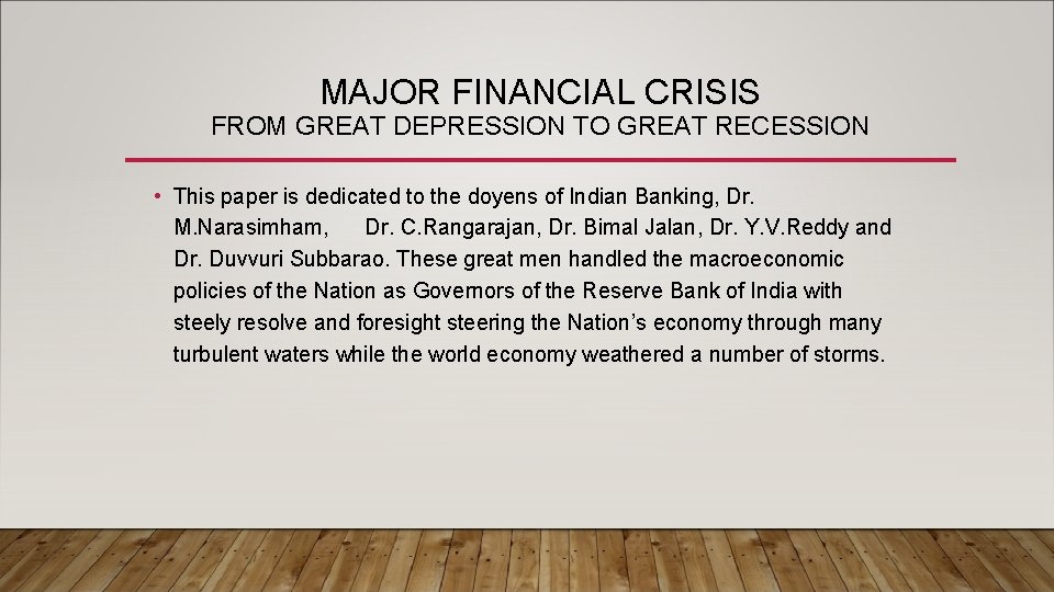 MAJOR FINANCIAL CRISIS FROM GREAT DEPRESSION TO GREAT RECESSION • This paper is dedicated