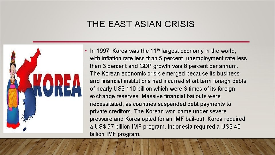 THE EAST ASIAN CRISIS • In 1997, Korea was the 11 th largest economy