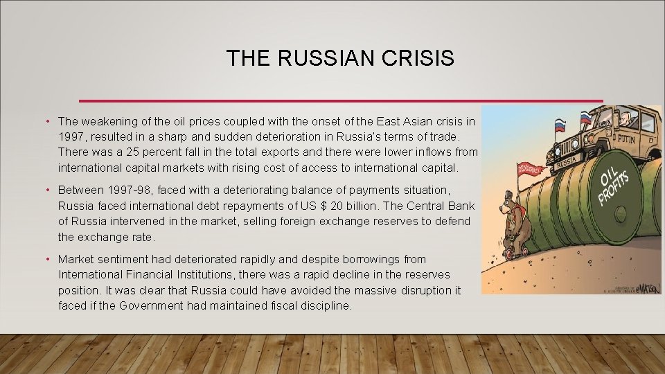 THE RUSSIAN CRISIS • The weakening of the oil prices coupled with the onset