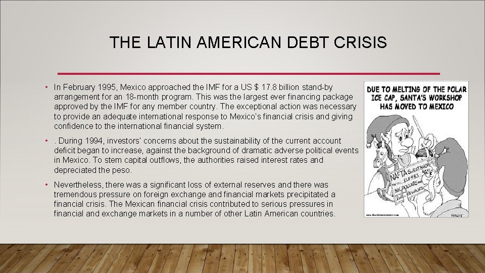 THE LATIN AMERICAN DEBT CRISIS • In February 1995, Mexico approached the IMF for