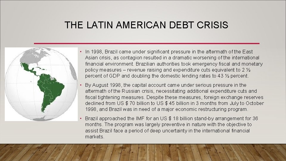 THE LATIN AMERICAN DEBT CRISIS • In 1998, Brazil came under significant pressure in
