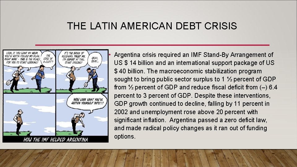 THE LATIN AMERICAN DEBT CRISIS • Argentina crisis required an IMF Stand-By Arrangement of