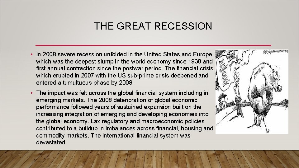 THE GREAT RECESSION • In 2008 severe recession unfolded in the United States and