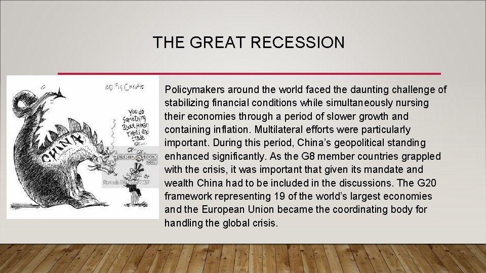 THE GREAT RECESSION • Policymakers around the world faced the daunting challenge of stabilizing