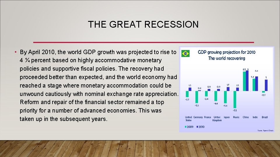 THE GREAT RECESSION • By April 2010, the world GDP growth was projected to