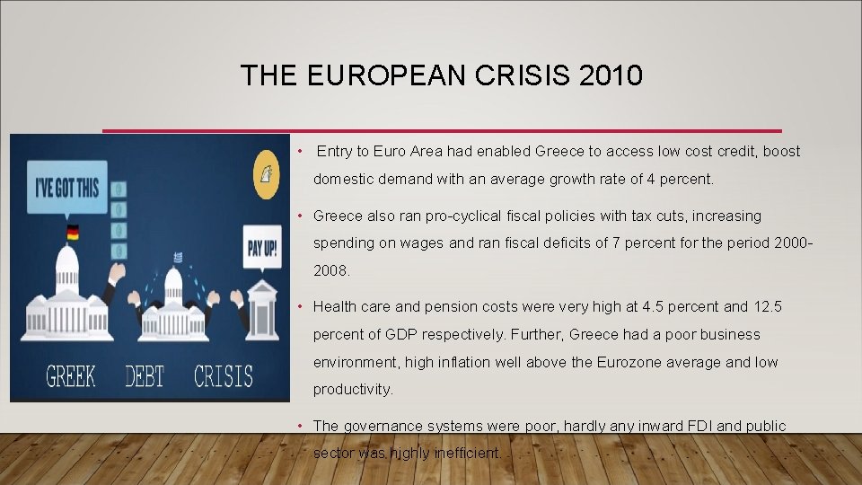 THE EUROPEAN CRISIS 2010 • Entry to Euro Area had enabled Greece to access