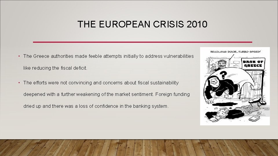 THE EUROPEAN CRISIS 2010 • The Greece authorities made feeble attempts initially to address