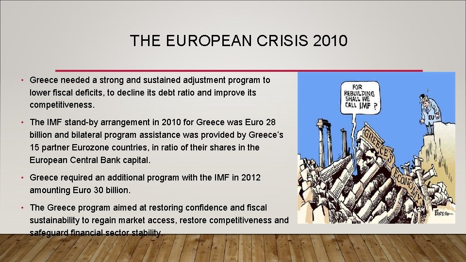 THE EUROPEAN CRISIS 2010 • Greece needed a strong and sustained adjustment program to