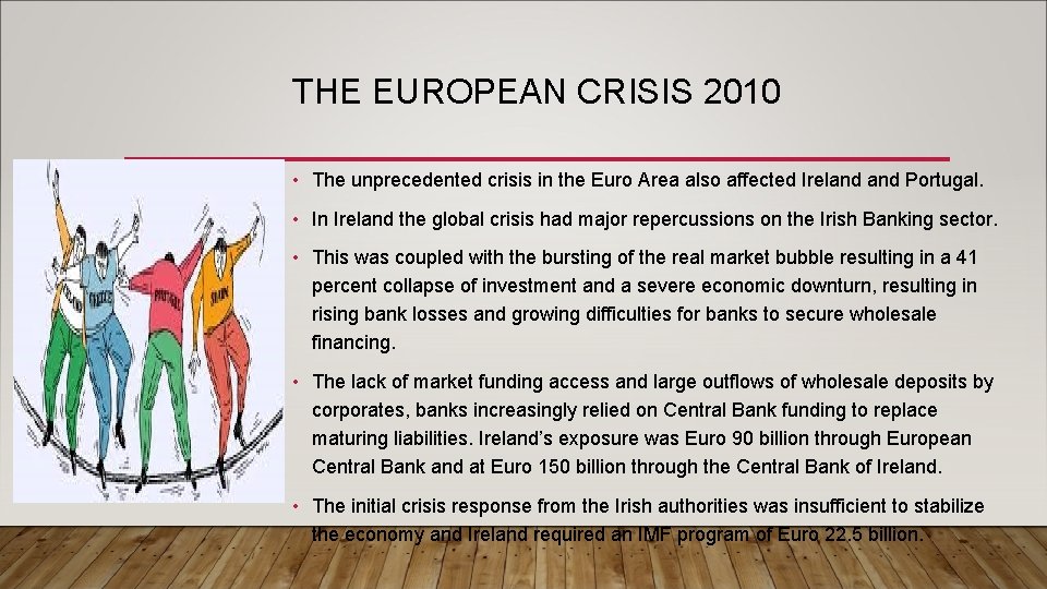 THE EUROPEAN CRISIS 2010 • The unprecedented crisis in the Euro Area also affected