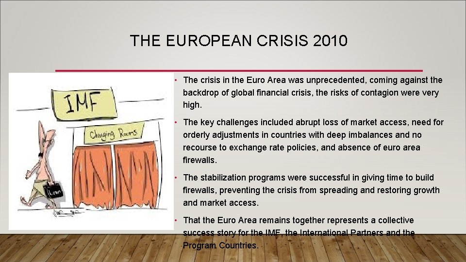 THE EUROPEAN CRISIS 2010 • The crisis in the Euro Area was unprecedented, coming