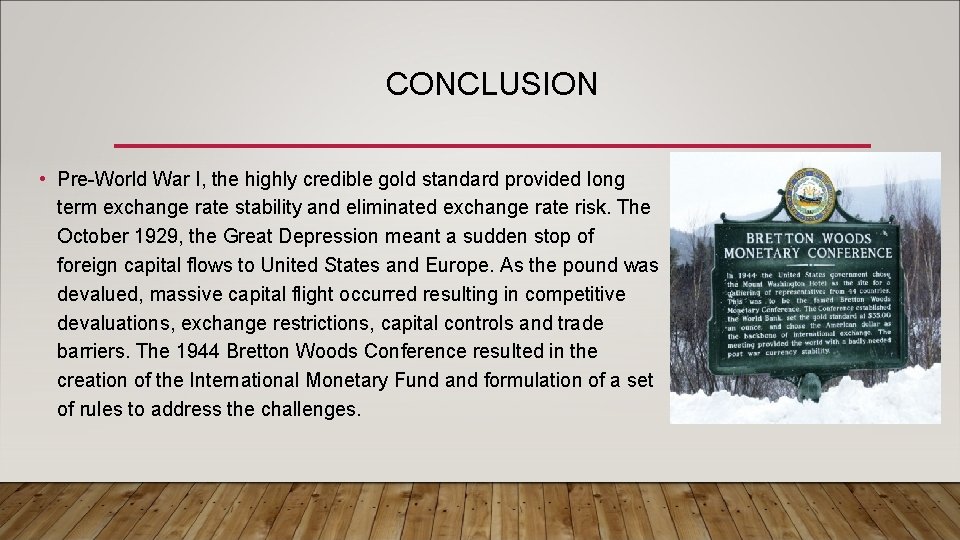 CONCLUSION • Pre-World War I, the highly credible gold standard provided long term exchange