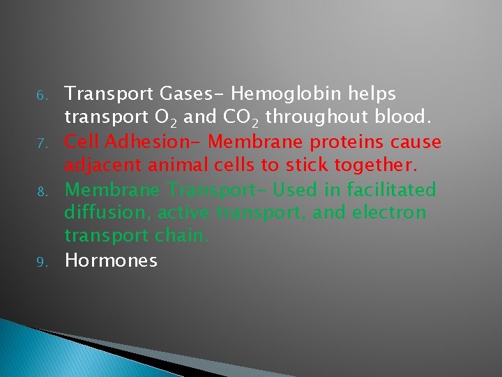 6. 7. 8. 9. Transport Gases- Hemoglobin helps transport O 2 and CO 2