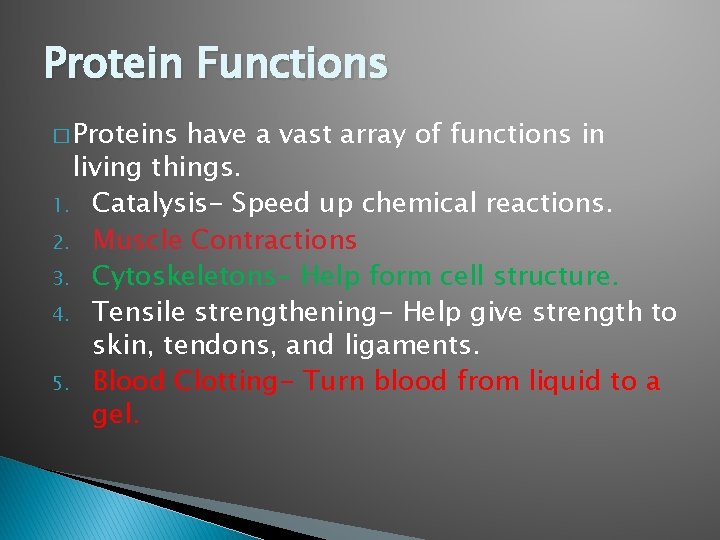 Protein Functions � Proteins have a vast array of functions in living things. 1.