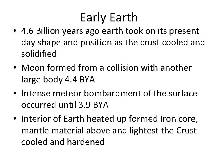 Early Earth • 4. 6 Billion years ago earth took on its present day