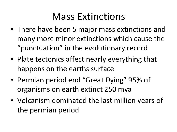 Mass Extinctions • There have been 5 major mass extinctions and many more minor
