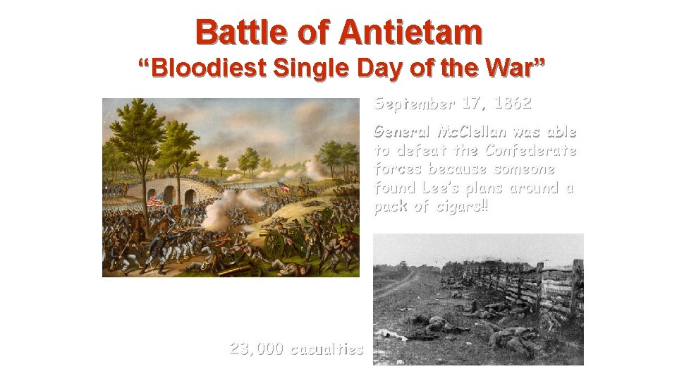 Battle of Antietam “Bloodiest Single Day of the War” September 17, 1862 General Mc.