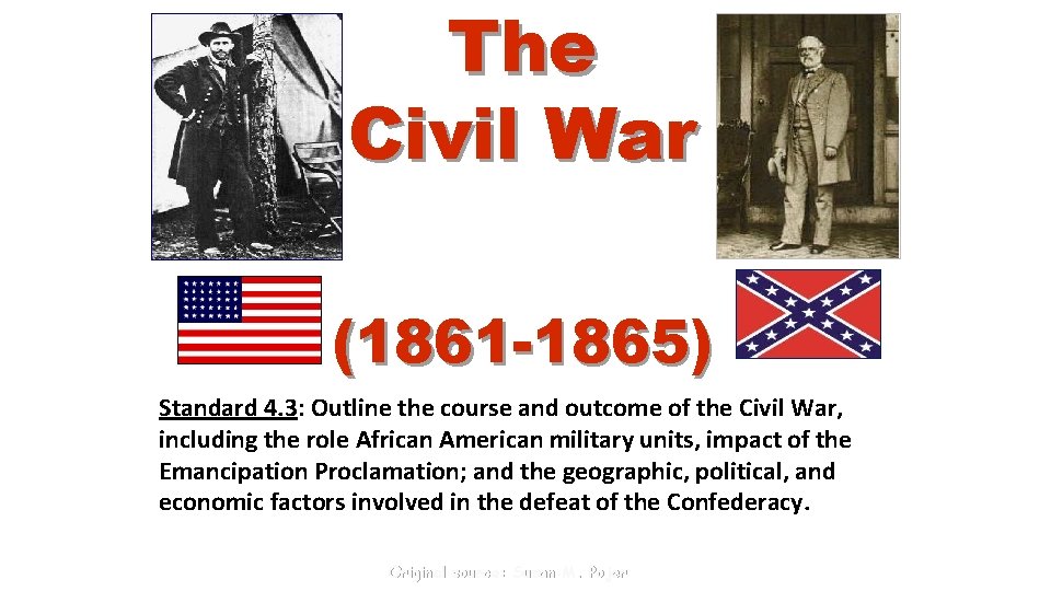 The Civil War (1861 -1865) Standard 4. 3: Outline the course and outcome of