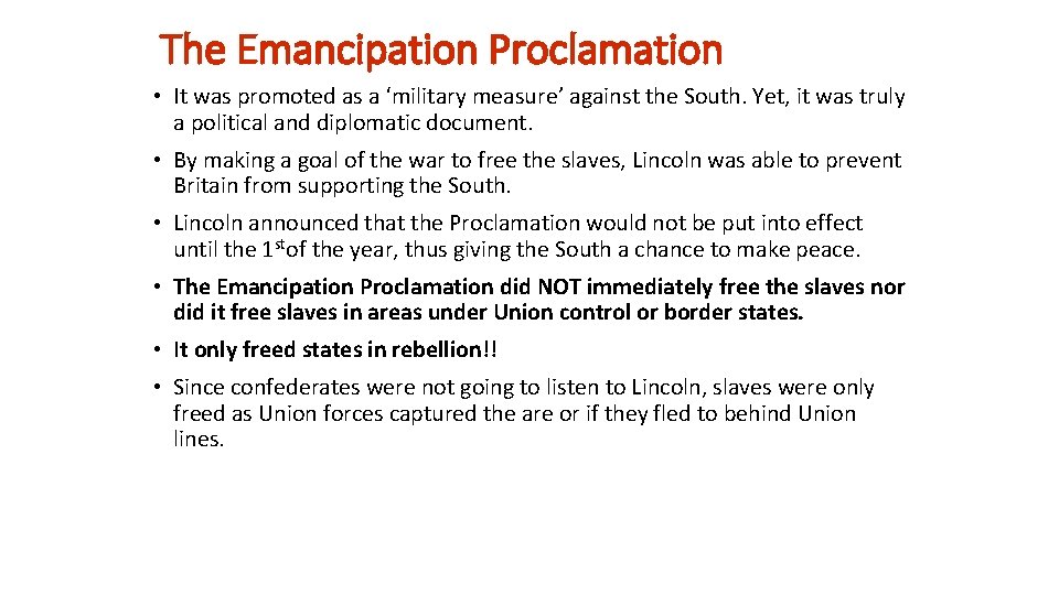 The Emancipation Proclamation • It was promoted as a ‘military measure’ against the South.